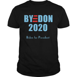 Bye Don Joe Biden For President 2020 Shirt